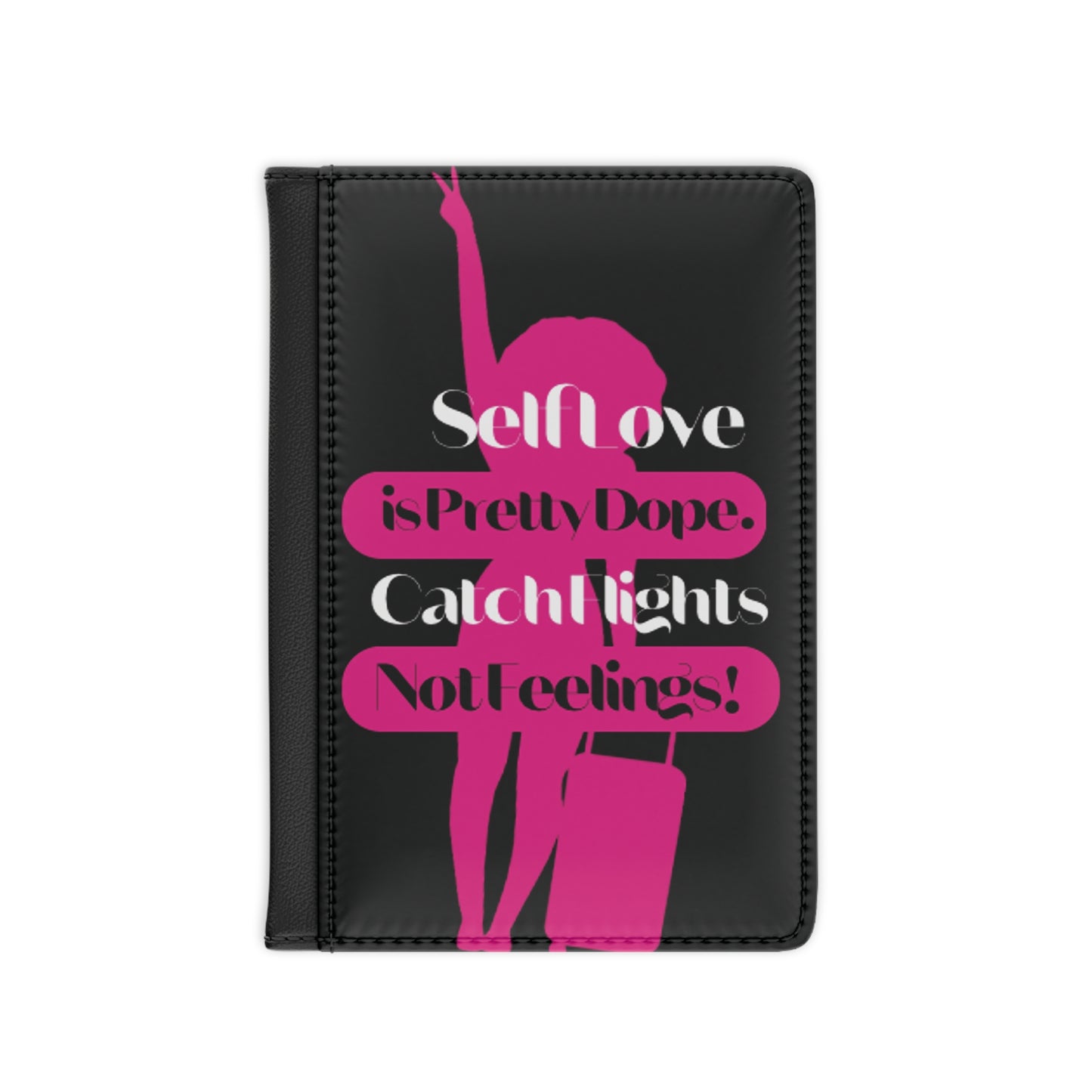 “ Catch flights not feelings” Passport Cover